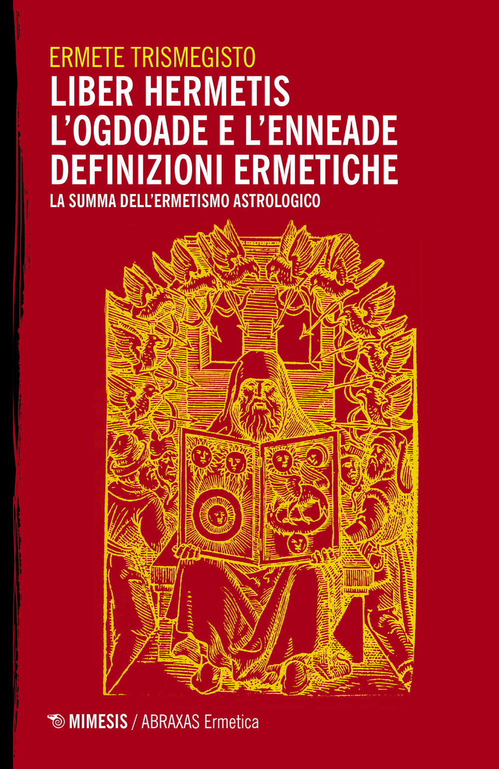 Liber hermetis-L'ogdoade e l'enneade. Definizioni ermetiche. La summa dell'ermetismo astrologico