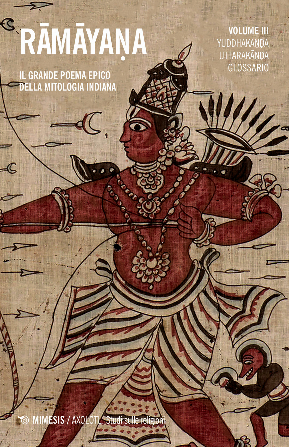 Ramayana. Il grande poema epico della mitologia indiana. Vol. 3: Yuddhakanda, Uttarakanda, glossario