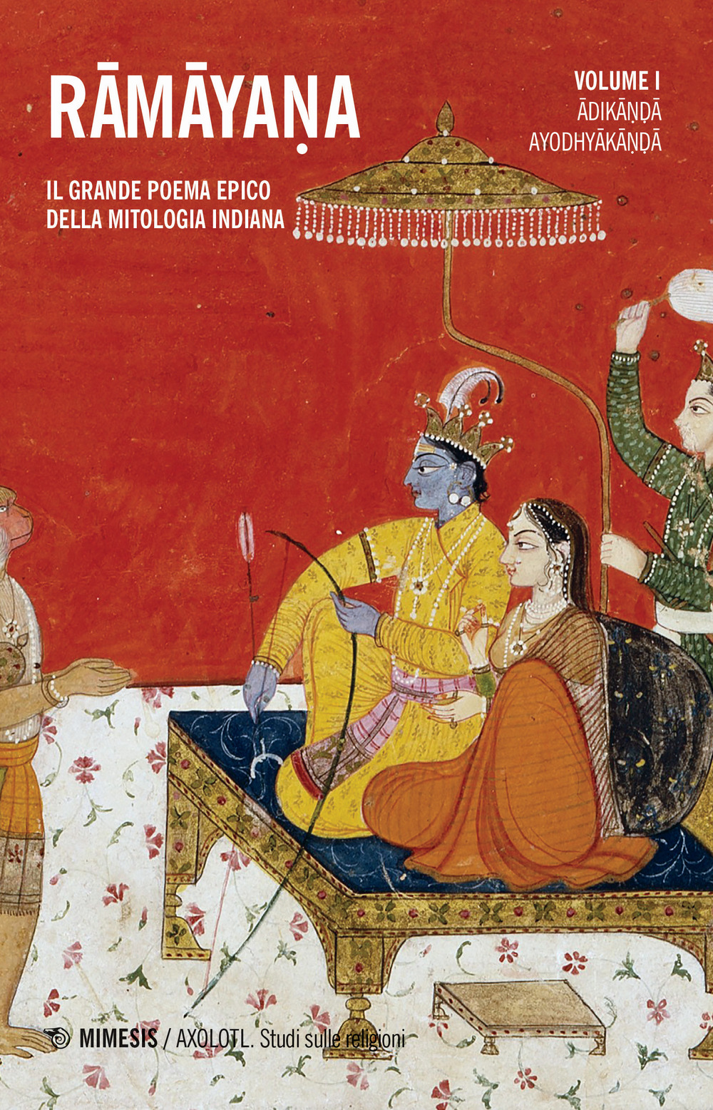 Ramayana. Il grande poema epico della mitologia indiana. Vol. 1: Adikanda, Ayoshyakanda