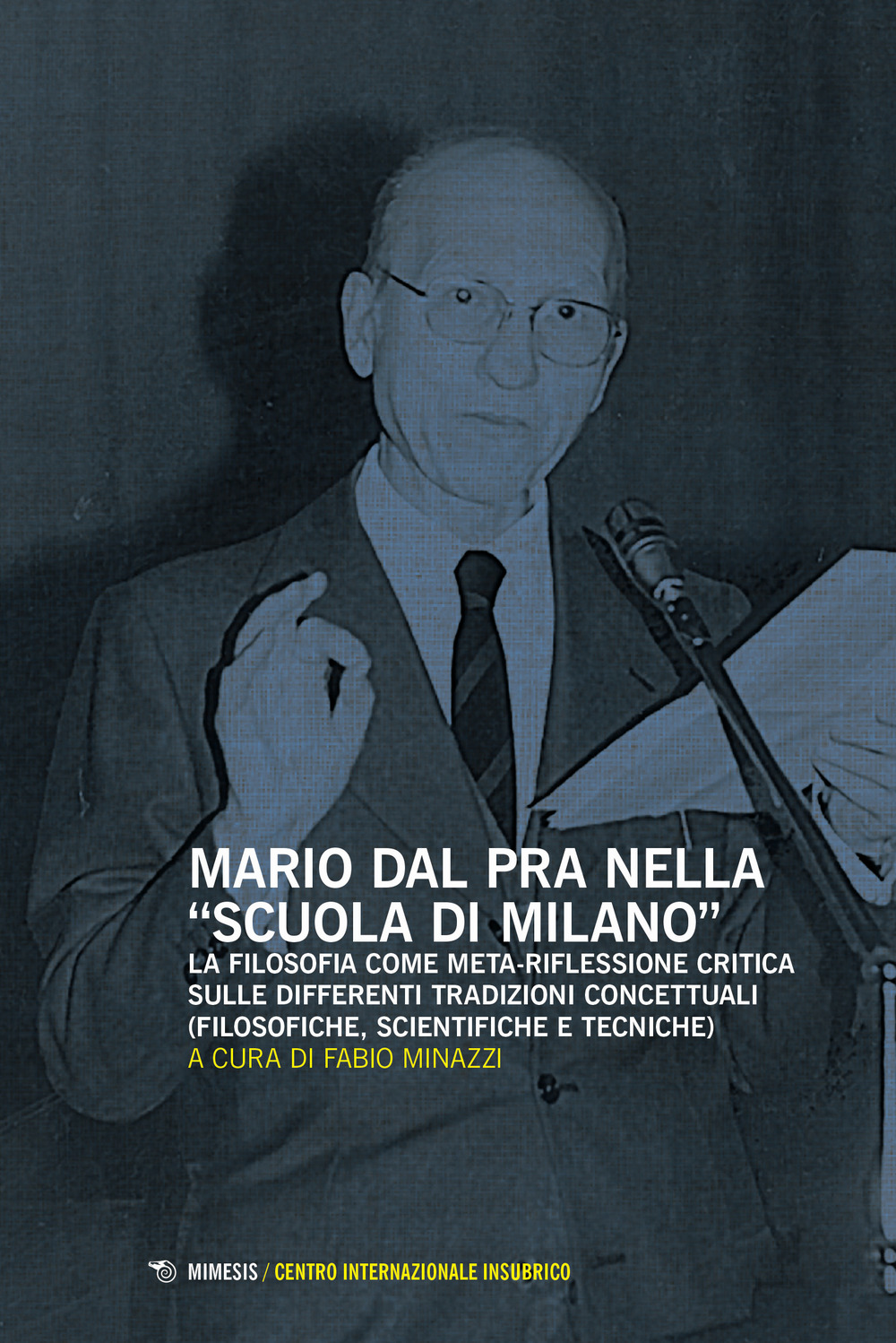 Mario Dal Pra nella «Scuola di Milano». La filosofia come meta-riflessione critica sulle differenti tradizioni concettuali (filosofiche, scientifiche e tecniche)