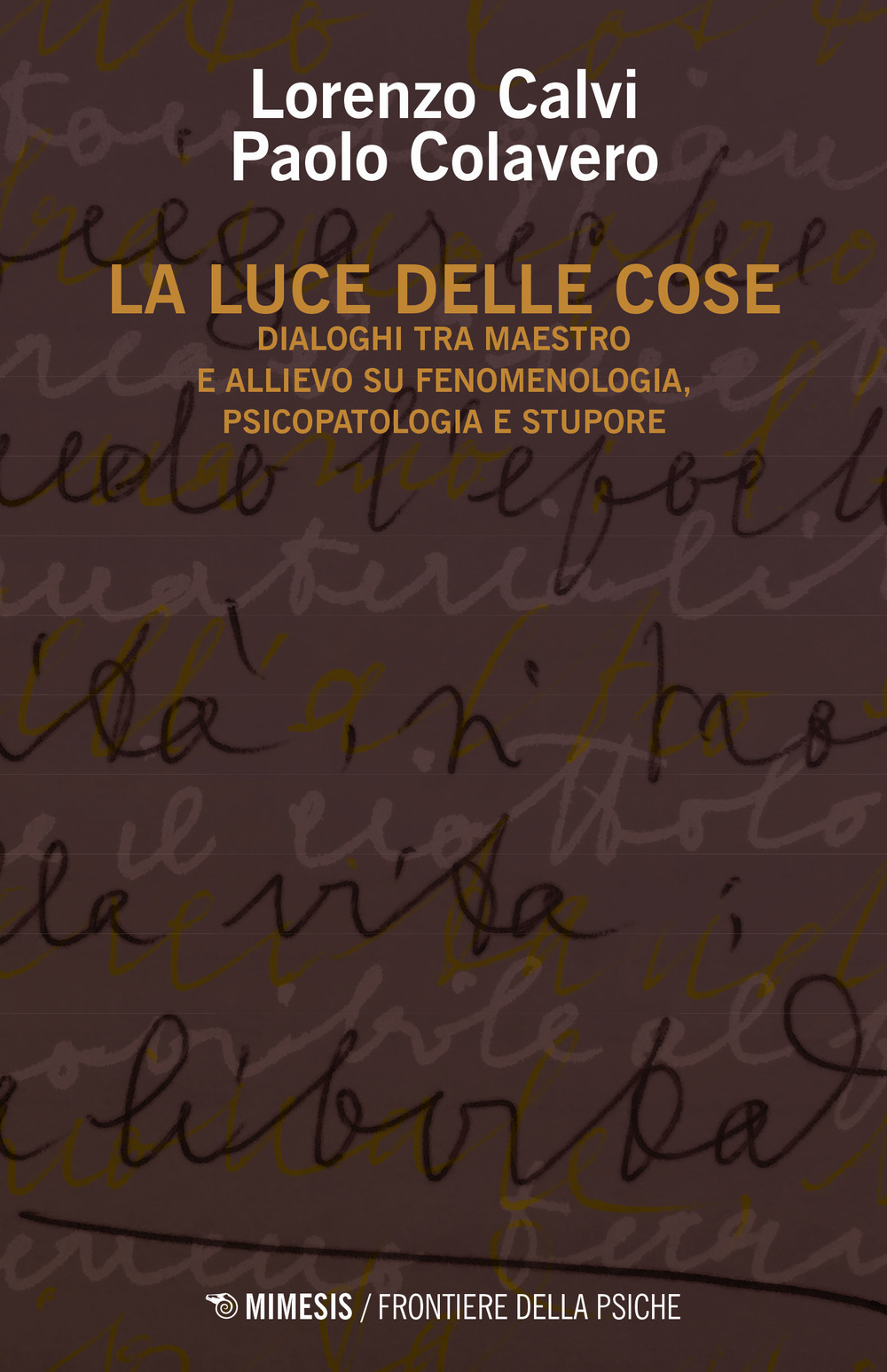 La luce delle cose. Dialoghi tra maestro e allievo su fenomenologia, psicopatologia e stupore