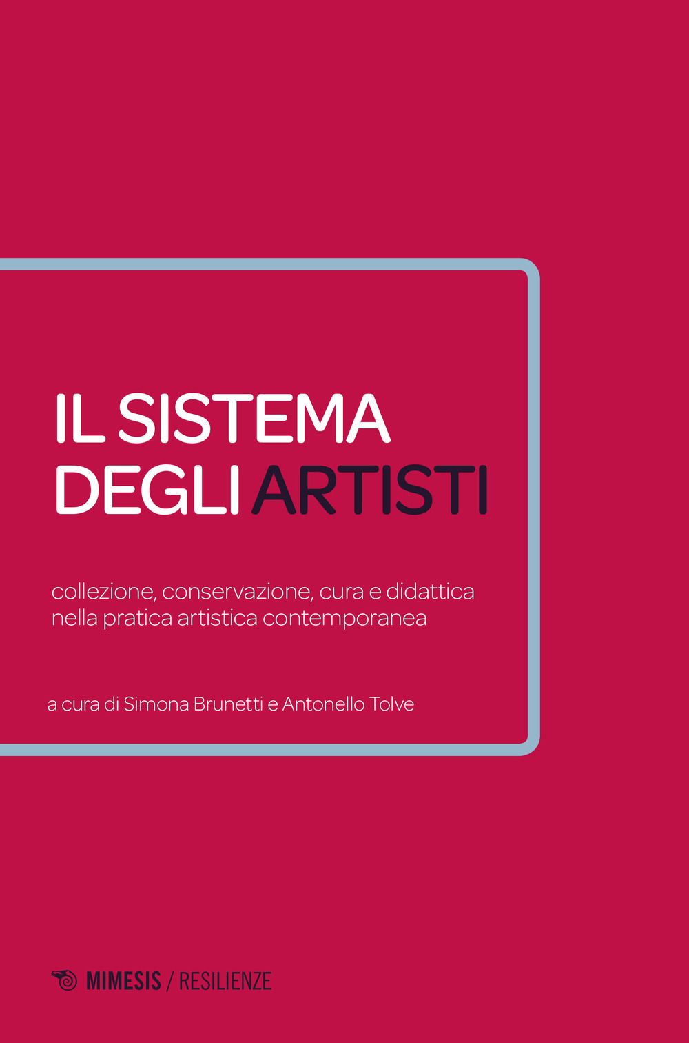 Il sistema degli artisti. Collezione, conservazione, cura e didattica nella pratica artistica contemporanea