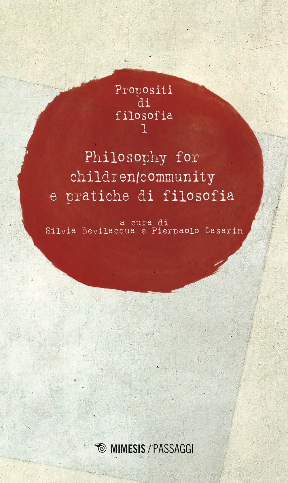 Propositi di filosofia. Vol. 1: Philosophy for children/community e pratiche di filosofia