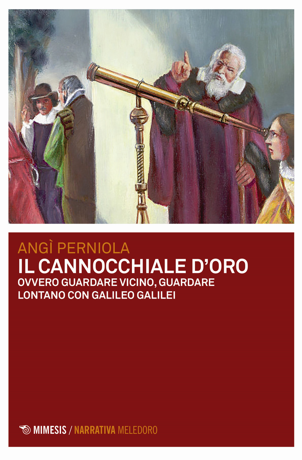 Il cannocchiale d'oro ovvero guardare vicino, guardare lontano con Galileo Galilei