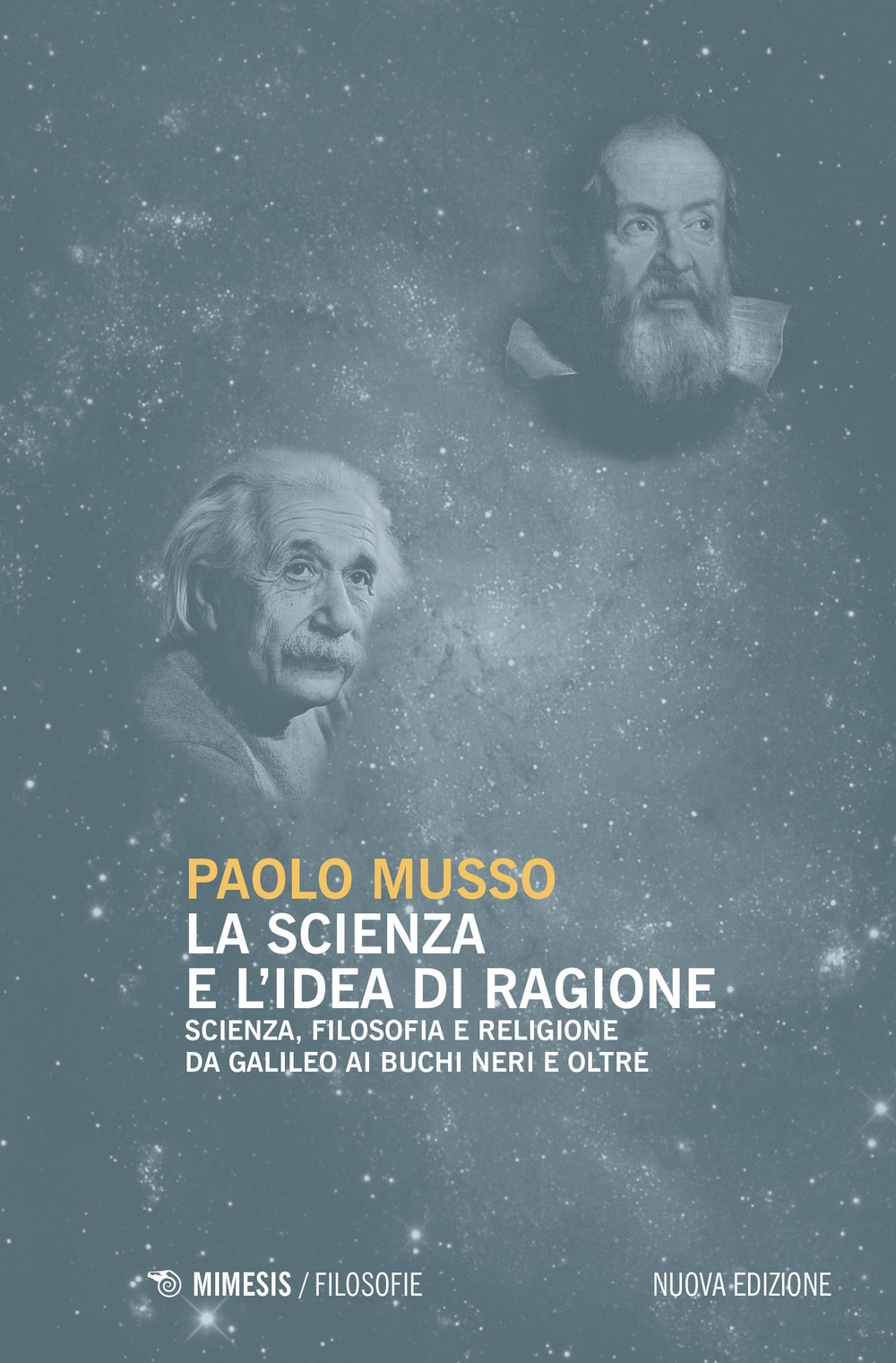 La scienza e l'idea di ragione. Scienza, filosofia e religione da Galileo ai buchi neri e oltre. Nuova ediz.