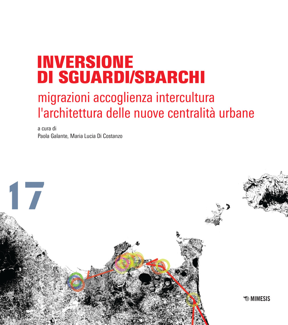 Inversione di sguardi/sbarchi. Migrazioni, accoglienza, intercultura. L'architettura delle nuove centralità urbane