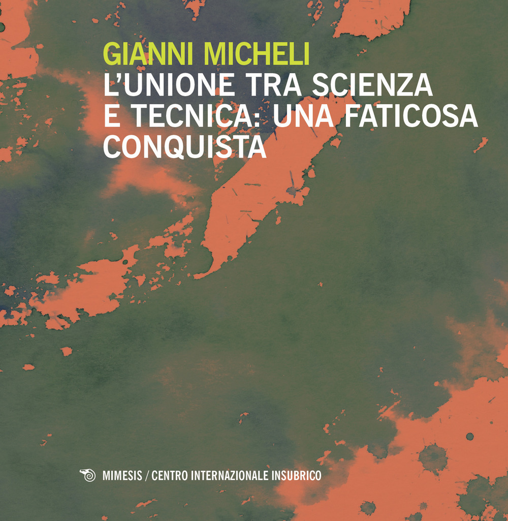 L'unione tra scienza e la tecnica. Una faticosa conquista