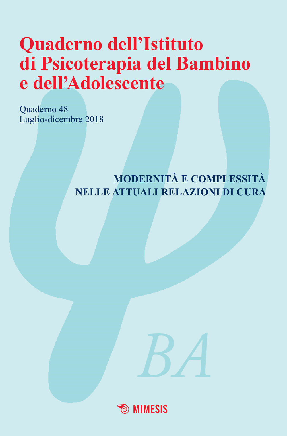 Quaderno dell'Istituto di psicoterapia del bambino e dell'adolescente. Vol. 48: Modernità e complessità nelle attuali relazioni di cura