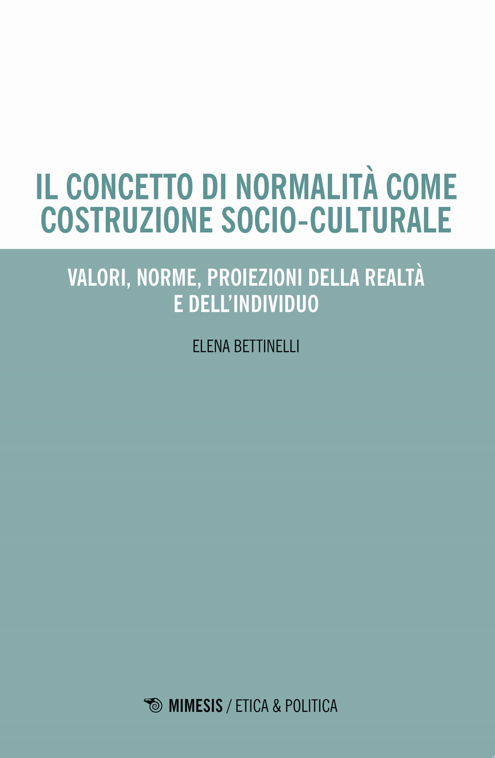 Il concetto di normalità come costruzione socio-culturale. Valori, norme, proiezioni della realtà e dell'individuo