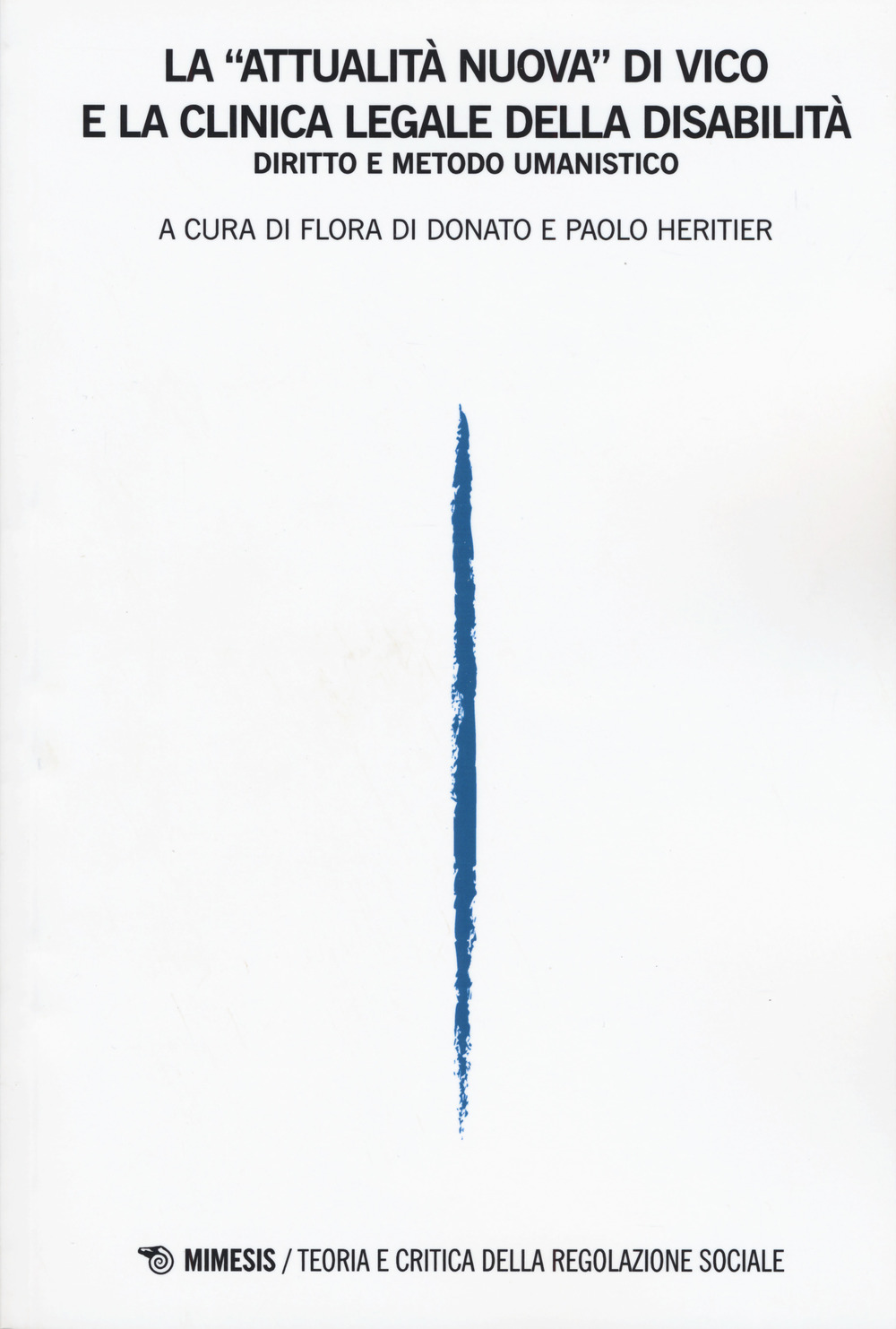 Teoria e critica della regolazione sociale (2018). Vol. 1: La «attualità nuova» di Vico e la clinica legale della disabilità