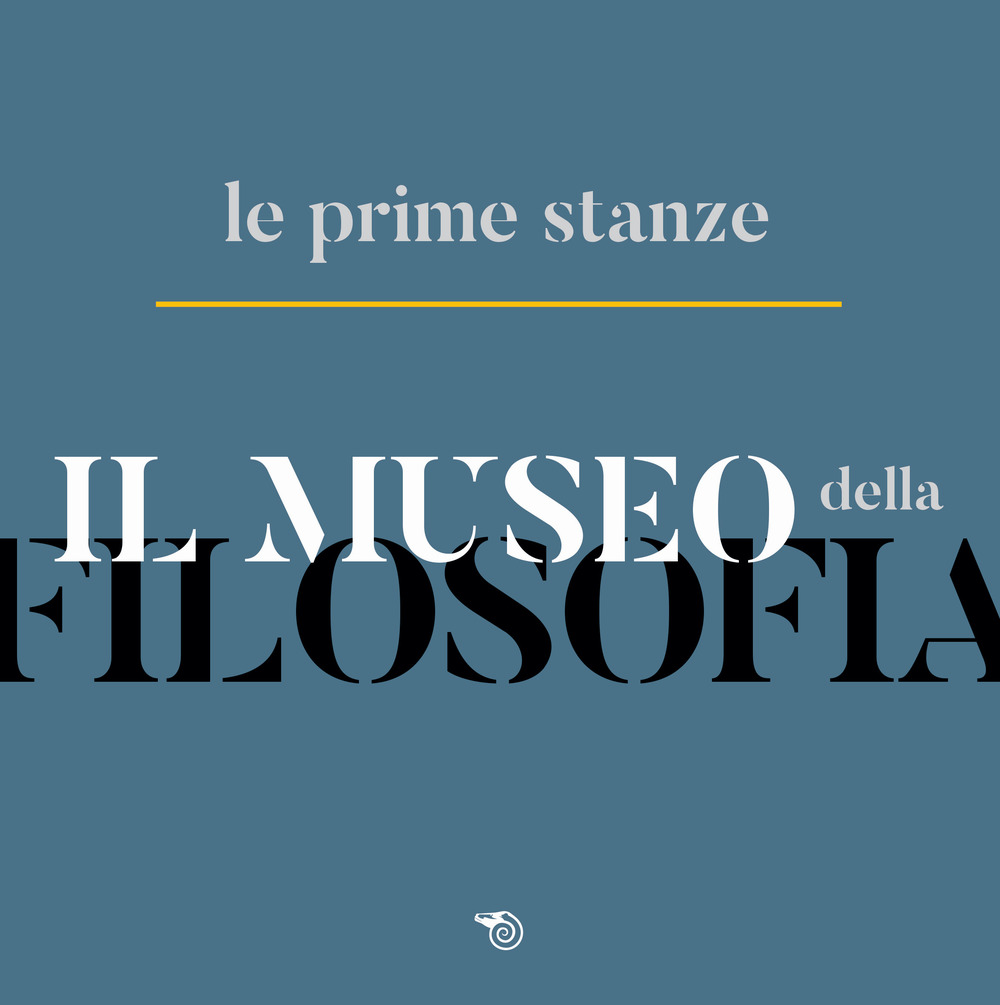 Il museo della filosofia. Le prime stanze. Catalogo della mostra (Milano, 5-22 novembre 2019)