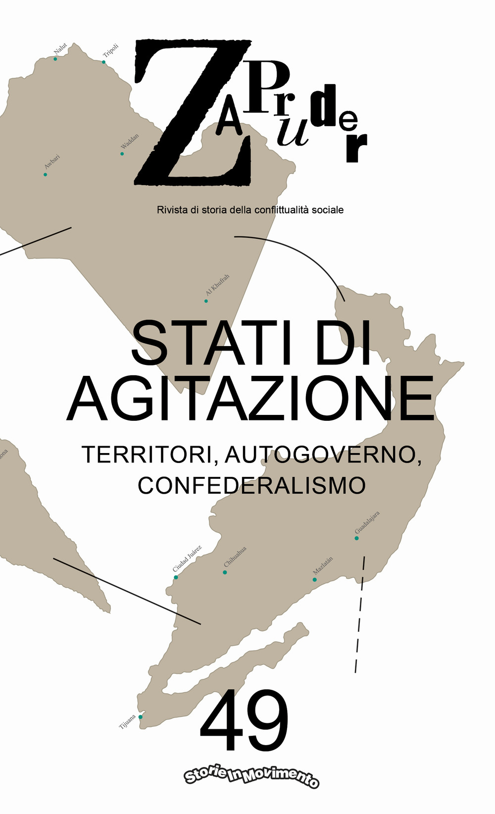 Zapruder. Rivista di storia della conflittualità sociale (2019). Vol. 49: Stati di agitazione. Territori, autogoverno, confederalismo