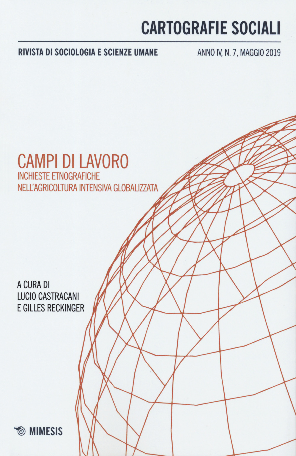 Cartografie sociali. Rivista di sociologia e scienze umane (2019). Vol. 7: Campi di lavoro. Inchieste etnografiche nell'agricoltura intensiva globalizzata