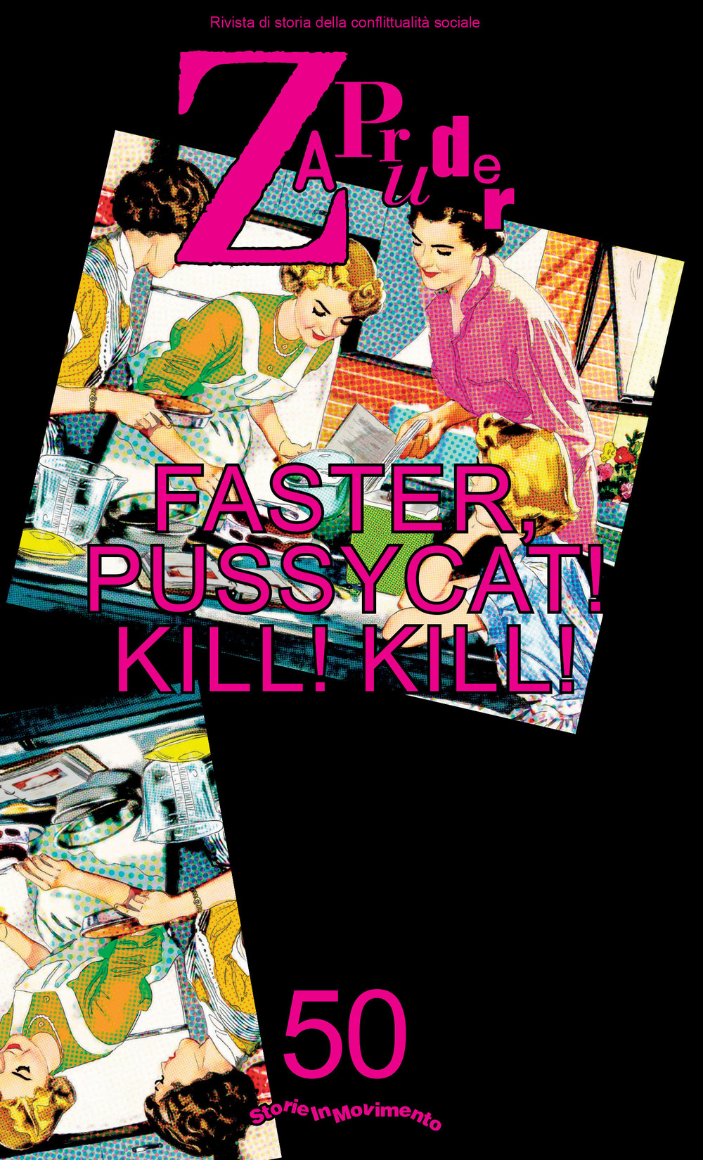 Zapruder. Rivista di storia della conflittualità sociale (2019). Vol. 50: Faster, Pussycat! Kill! Kill!