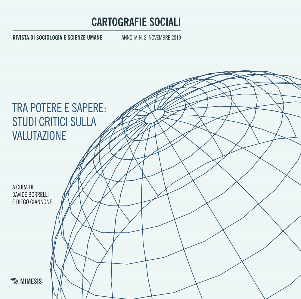 Cartografie sociali. Rivista di sociologia e scienze umane (2019). Vol. 8: Tra potere e sapere: studi critici sulla valutazione (Novembre)