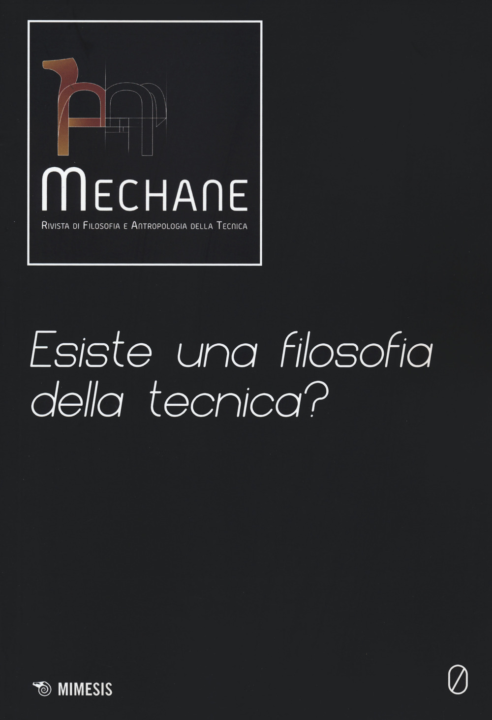 Mechane. Vol. 0: Esiste una filosofia della tecnica?