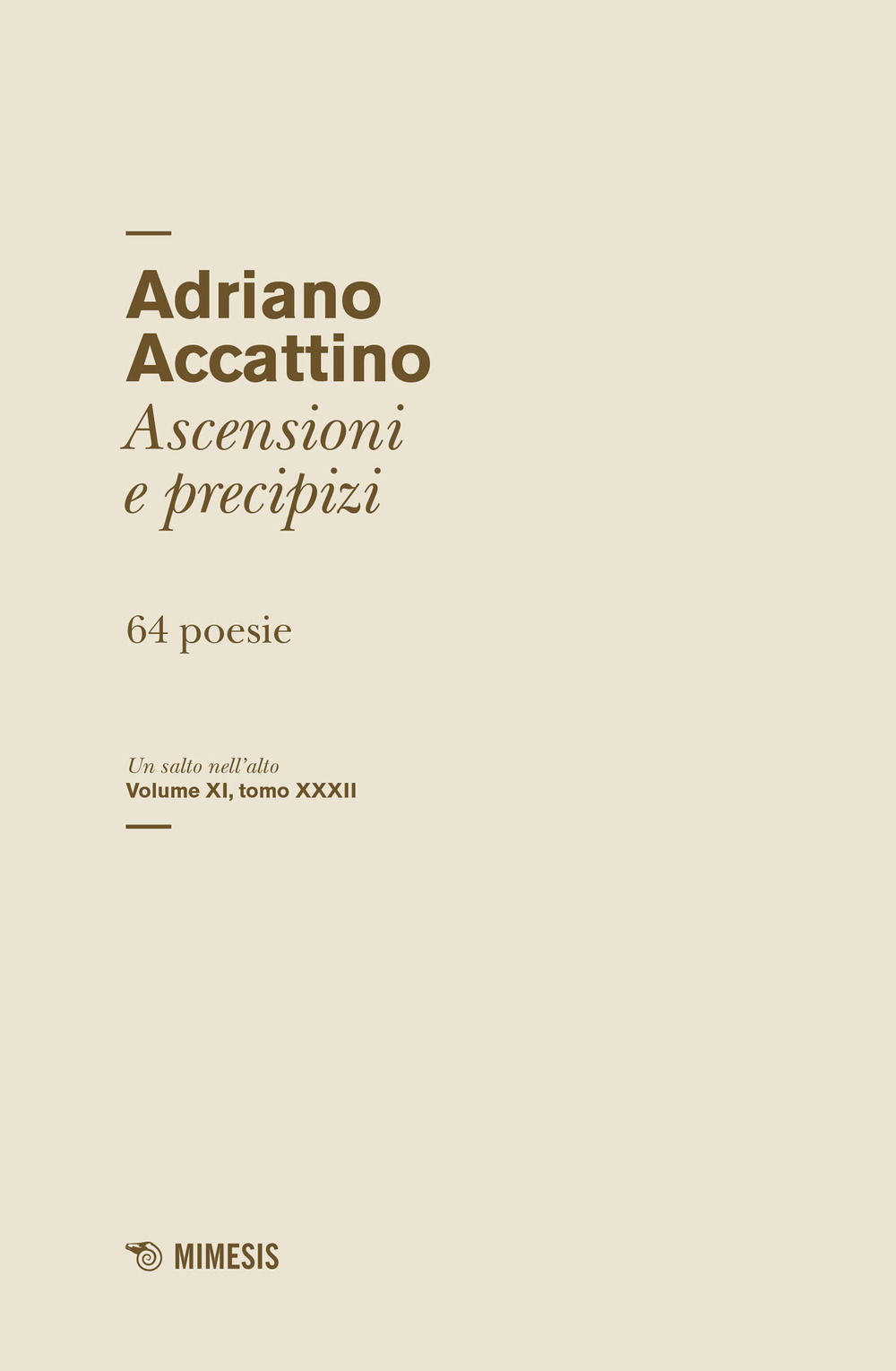 Un salto nell'alto. Vol. 11/32: Ascensioni e precipizi. 64 poesie