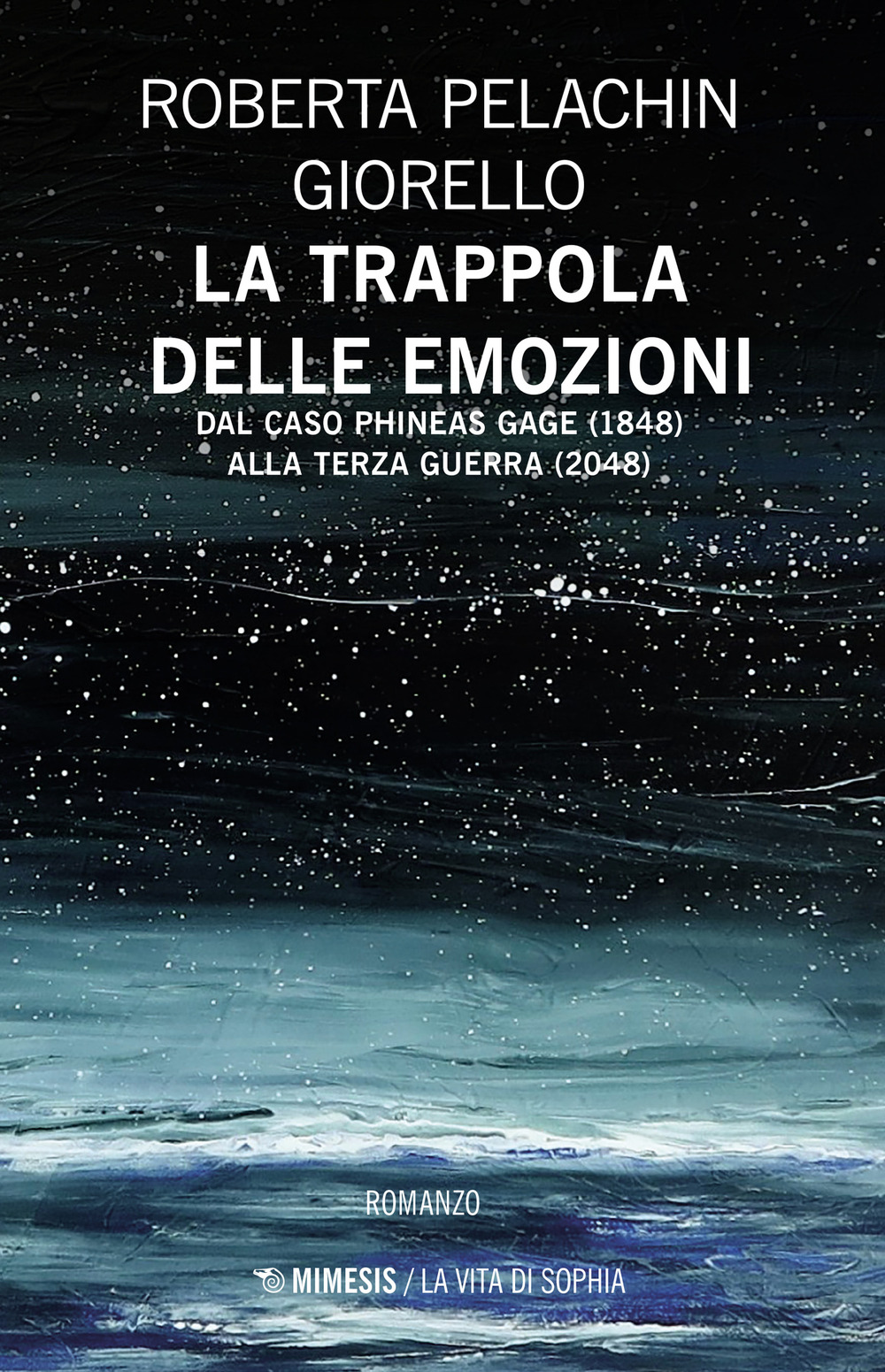 La trappola delle emozioni. Dal caso Phineas Gage (1848) alla terza guerra (2048)