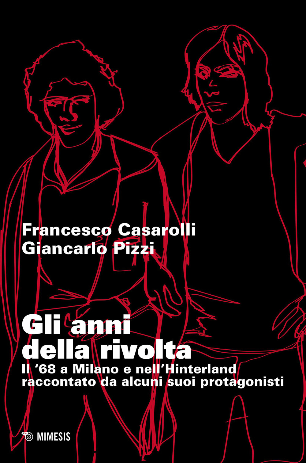 Gli anni della rivolta. Il '68 a Milano e nell'hinterland raccontato da alcuni suoi protagonisti