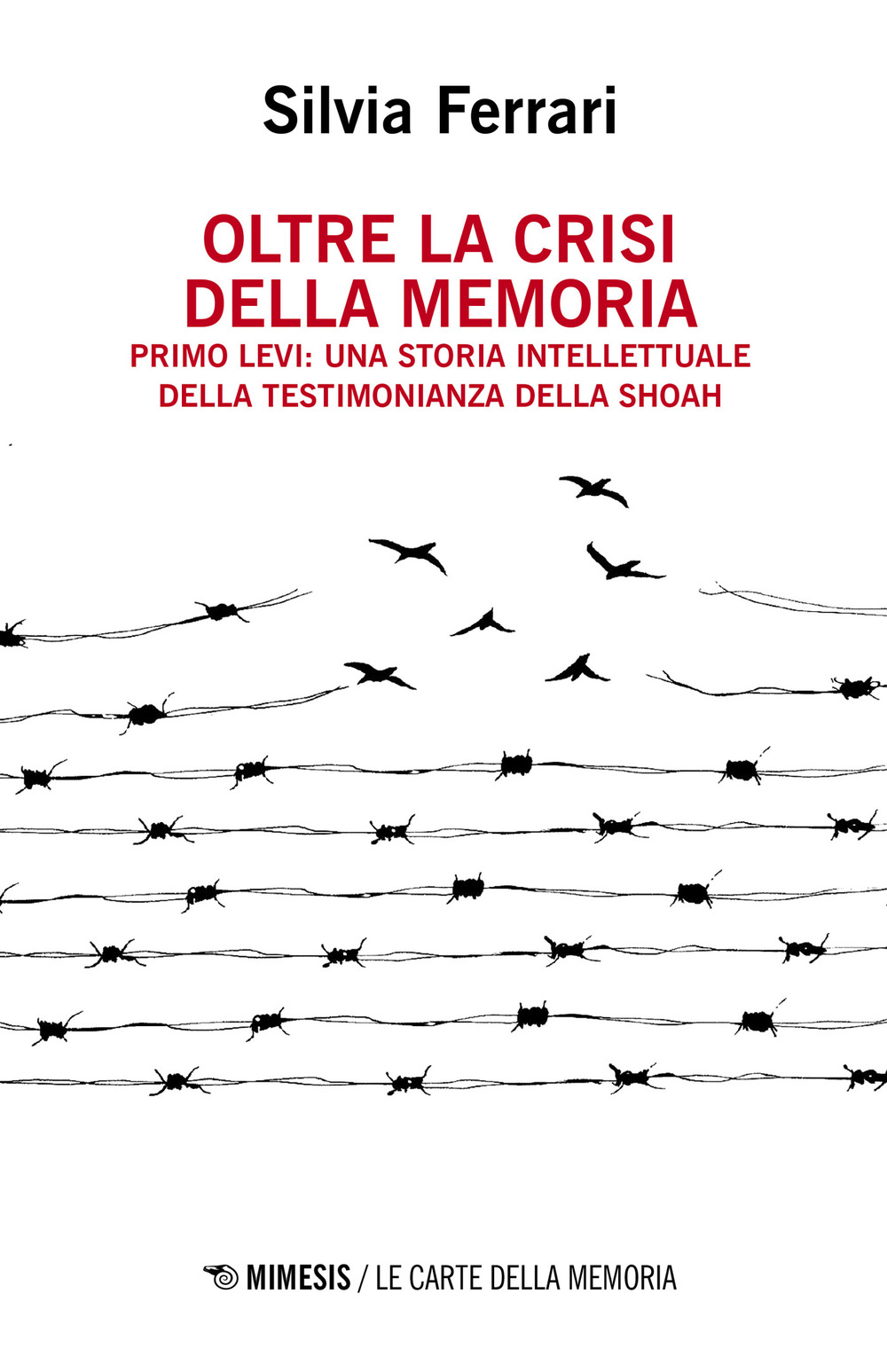 Oltre la crisi della memoria. Primo Levi: una storia intellettuale della testimonianza della shoah