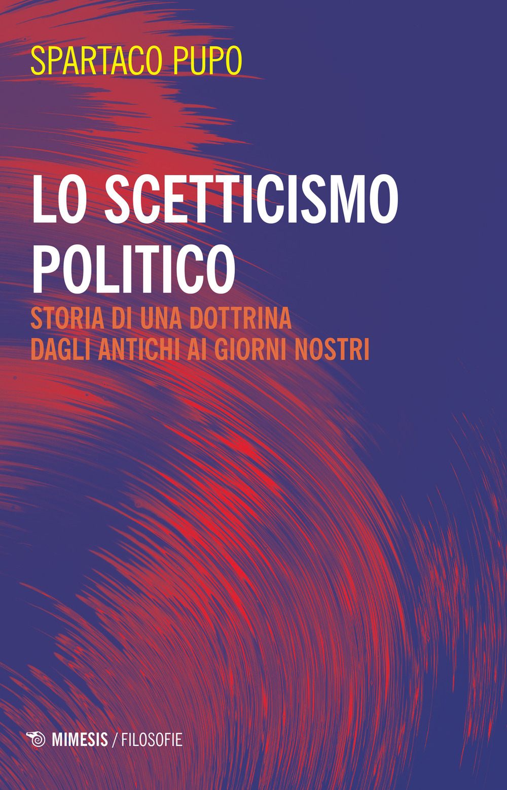 Lo scetticismo politico. Storia di una dottrina dagli antichi ai giorni nostri