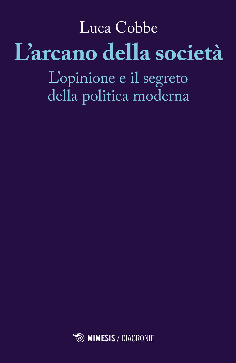 L'arcano della società. L'opinione e il segreto della politica moderna