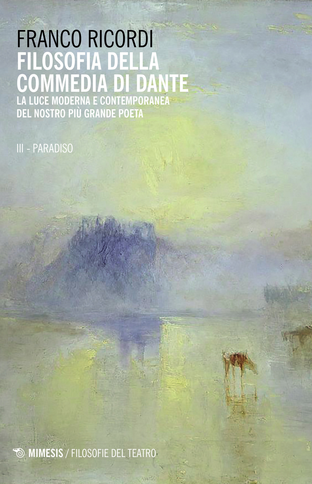 Filosofia della Commedia di Dante. La luce moderna e contemporanea del nostro più grande poeta. Vol. 3: Il Paradiso