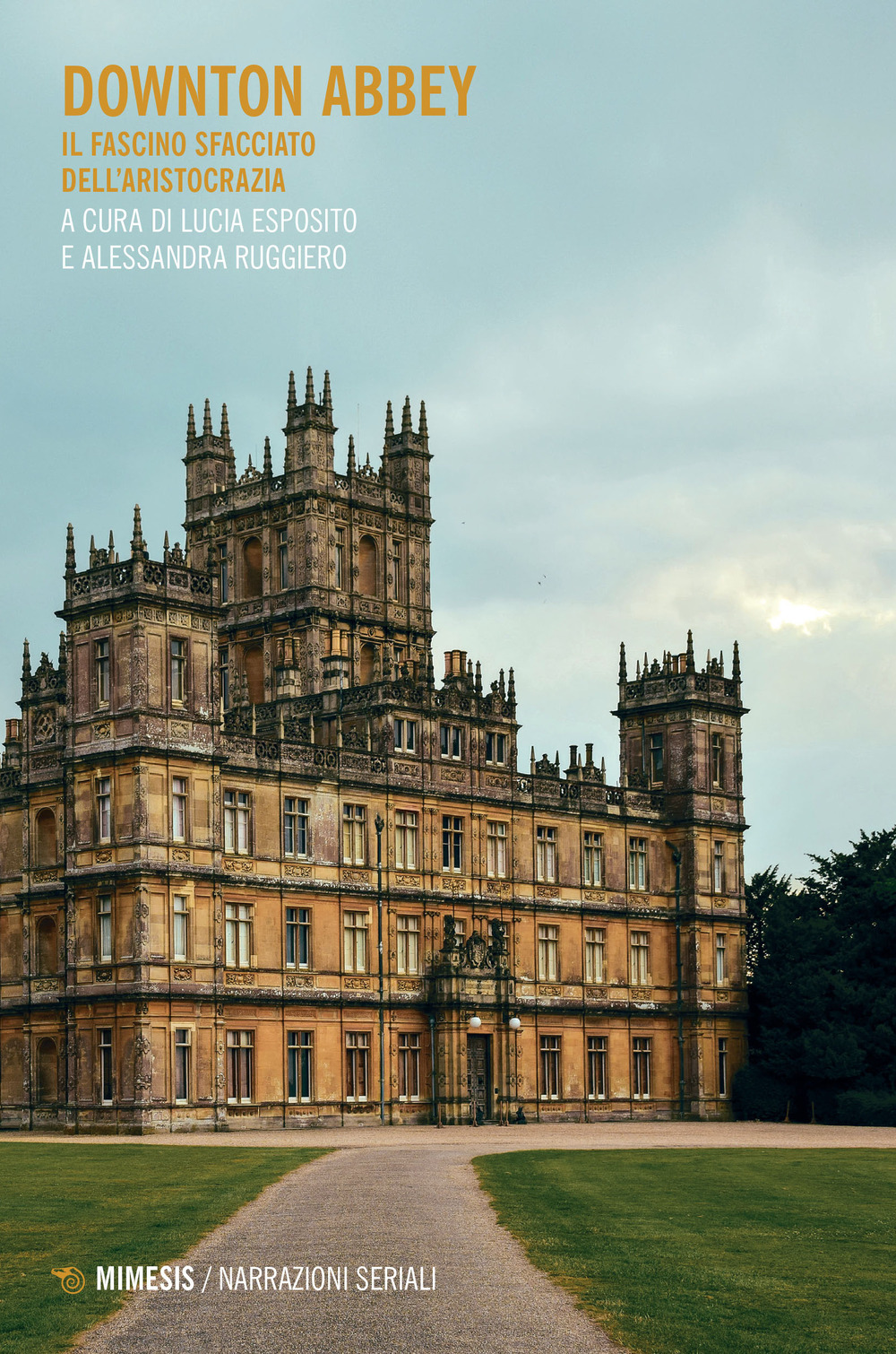 Downton Abbey. Il fascino sfacciato dell'aristocrazia