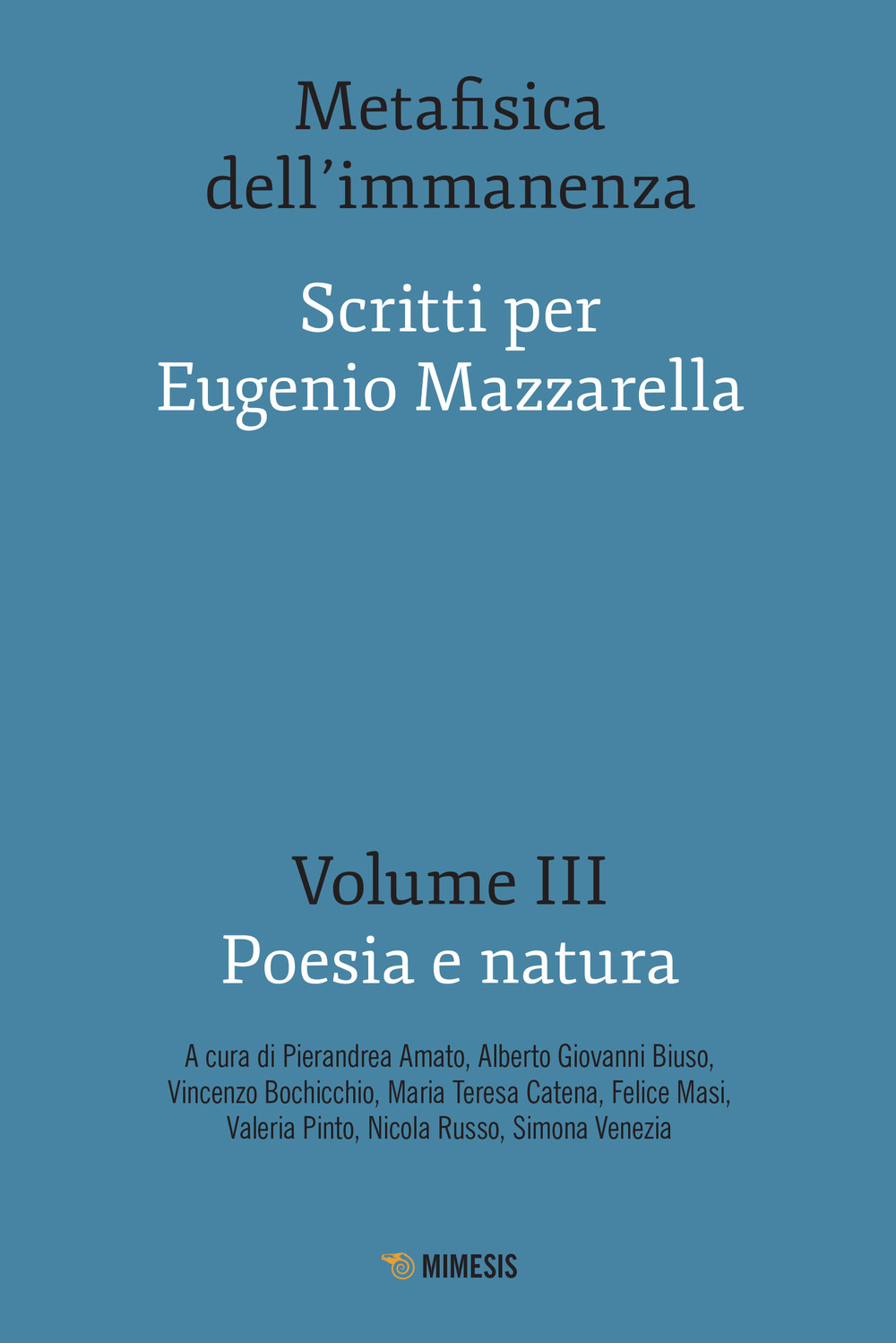 Metafisica dell'immanenza. Scritti per Eugenio Mazzarella. Vol. 3: Poesia e natura