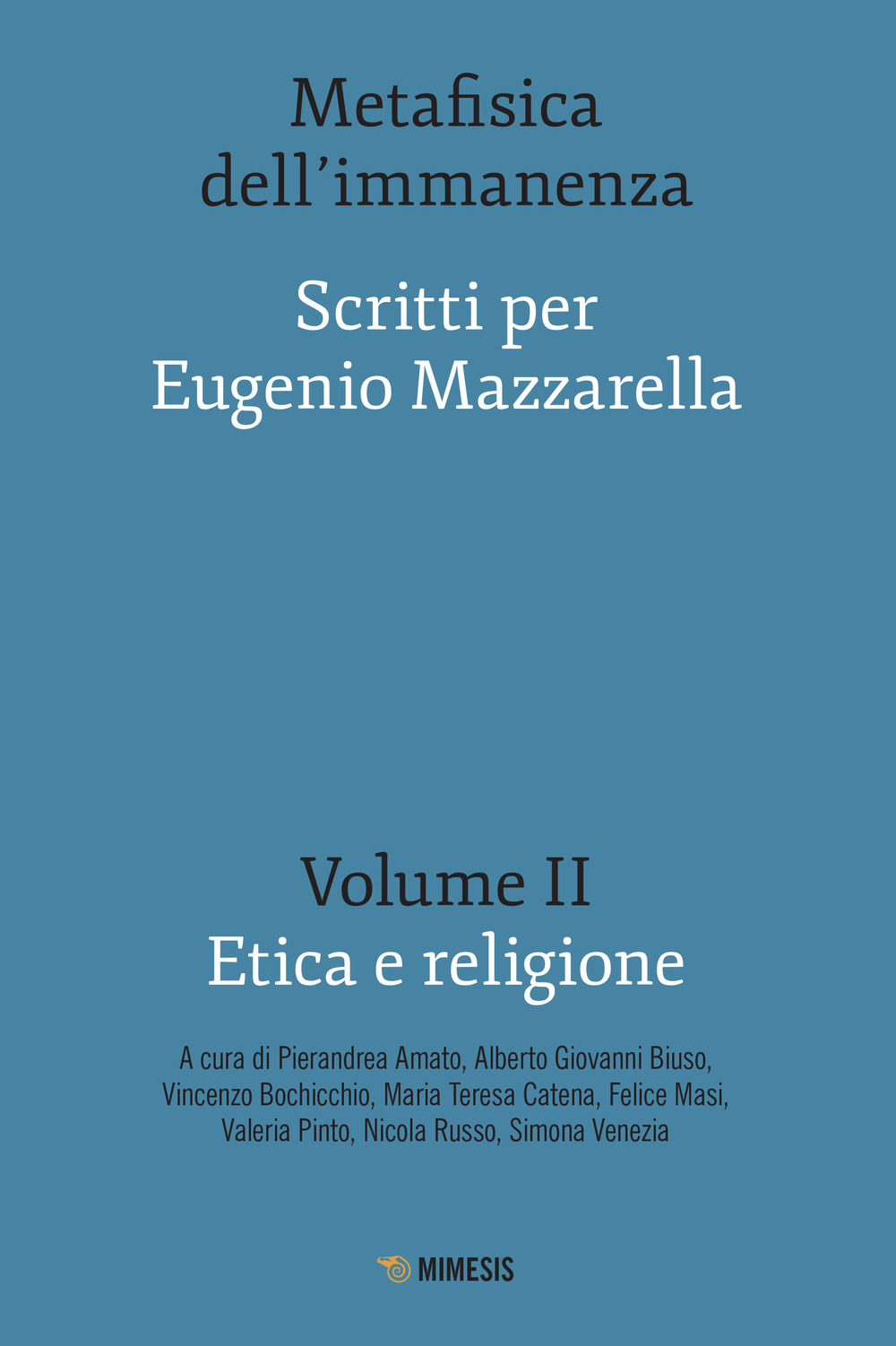 Metafisica dell'immanenza. Scritti per Eugenio Mazzarella. Vol. 2: Etica e religione