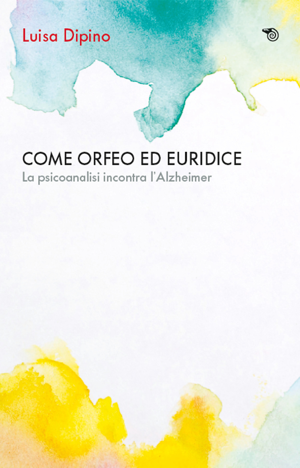 Come Orfeo con Euridice. La psicoanalisi incontra l'Alzheimer