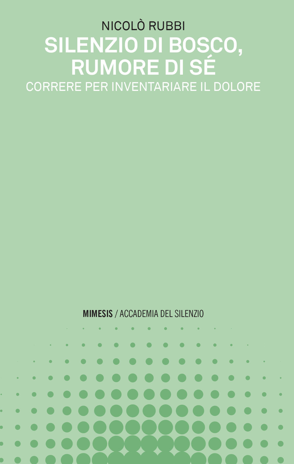 Silenzio di bosco, rumore di sé. Correre per inventariare il dolore