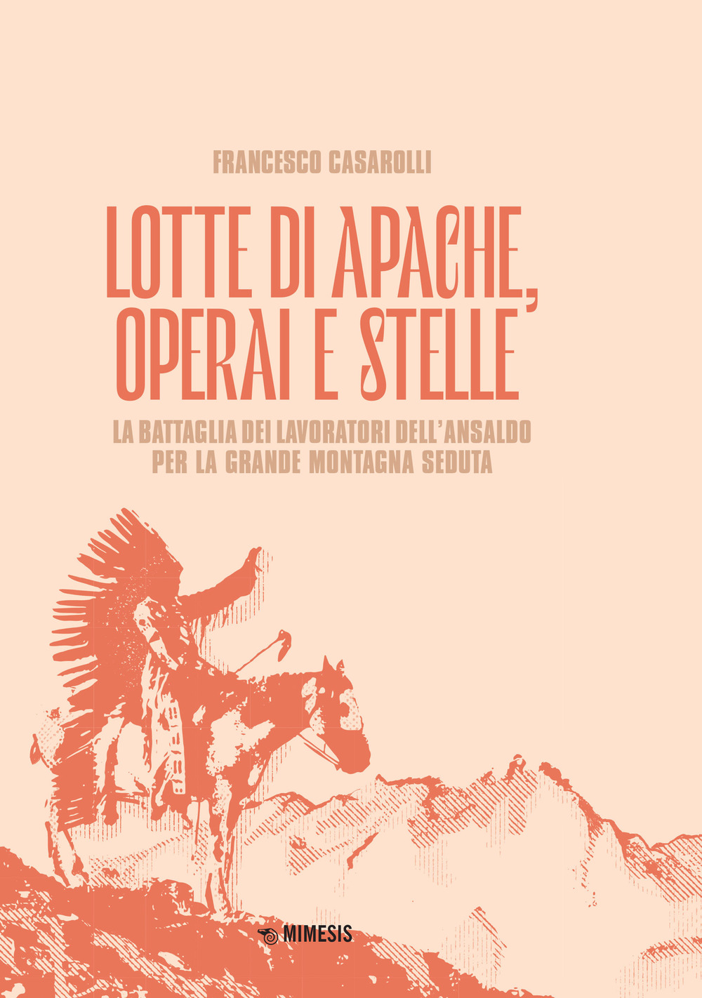 Lotte di apache, operai e stelle. La battaglia dei lavoratori dell'Ansaldo per la Grande Montagna Seduta