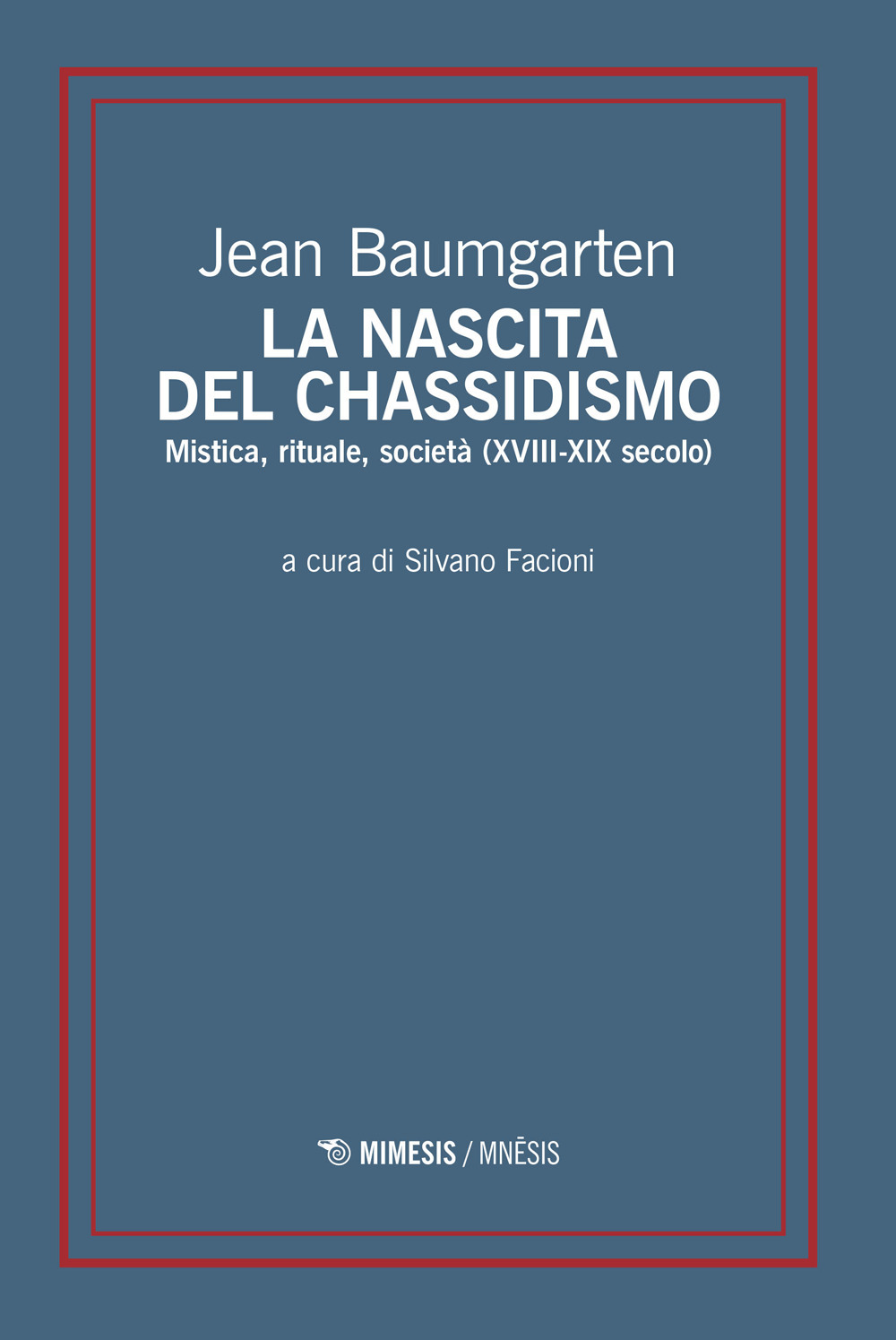 La nascita del chassidismo. Mistica, rituale, società (XVIII-XIX secolo)