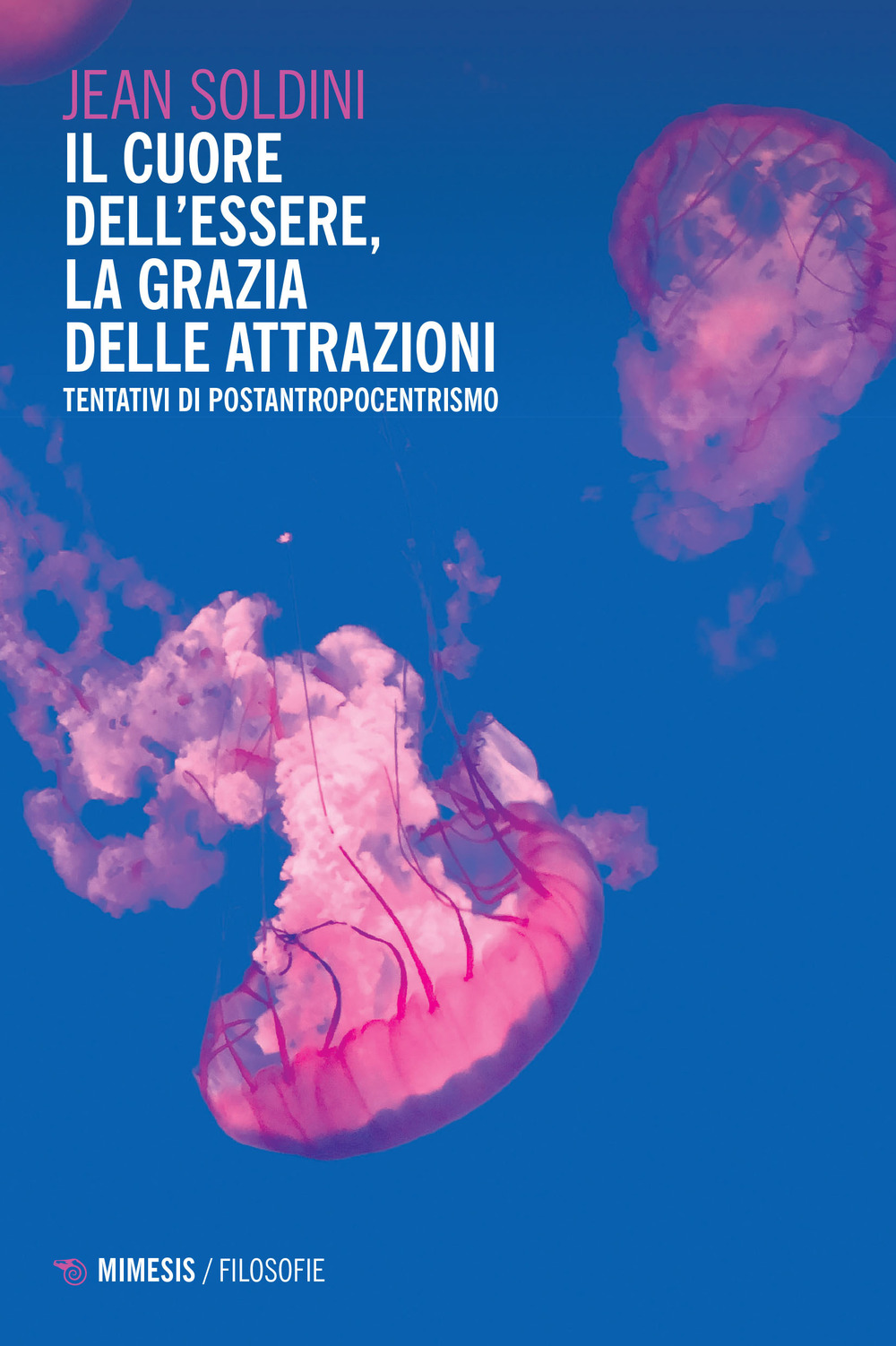 Il cuore dell'essere, la grazia delle attrazioni. Tentativi di postantropocentrismo