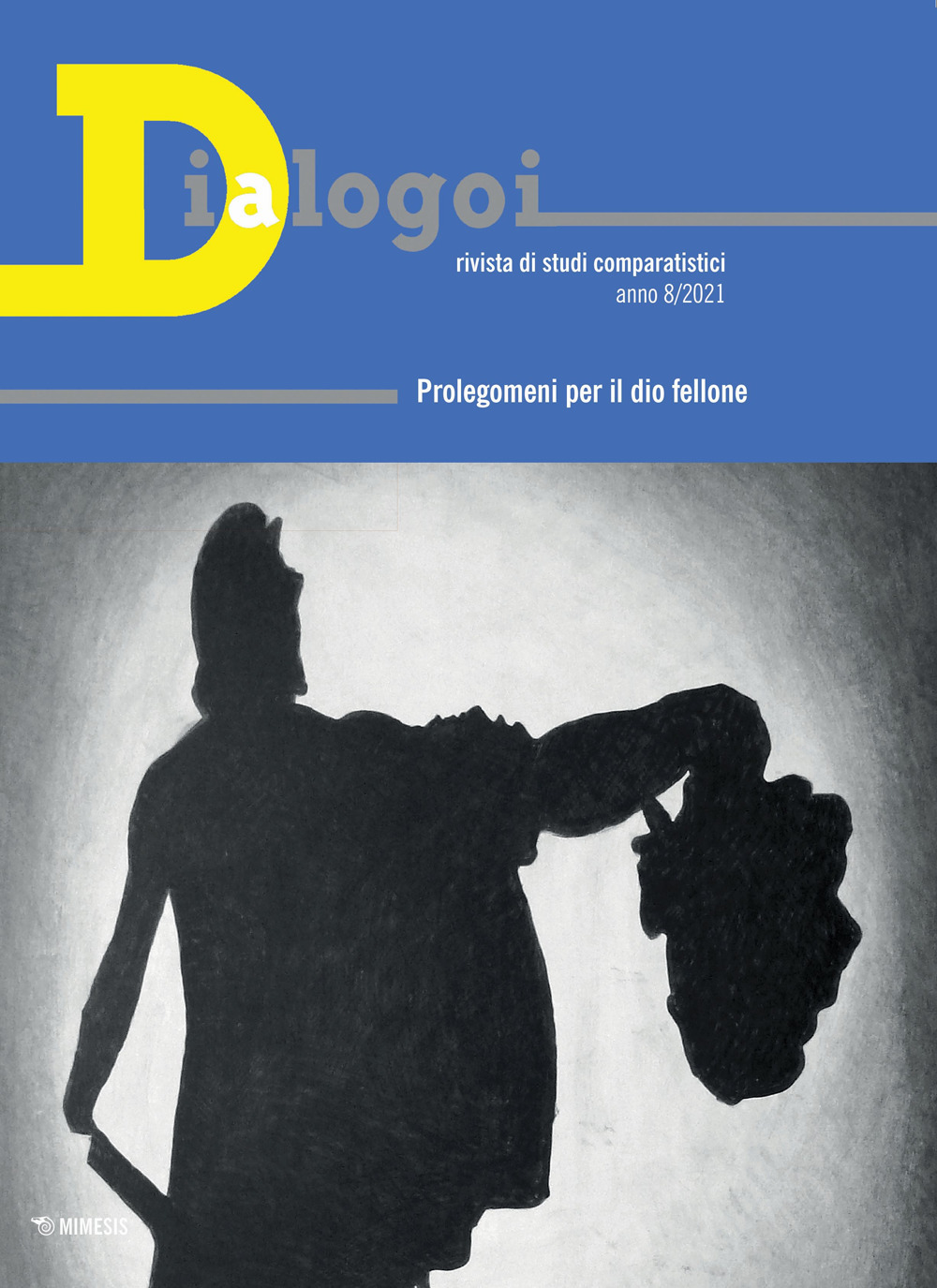 Dialogoi. Rivista di studi comparatistici. Vol. 8: Prolegomeni per il dio fellone