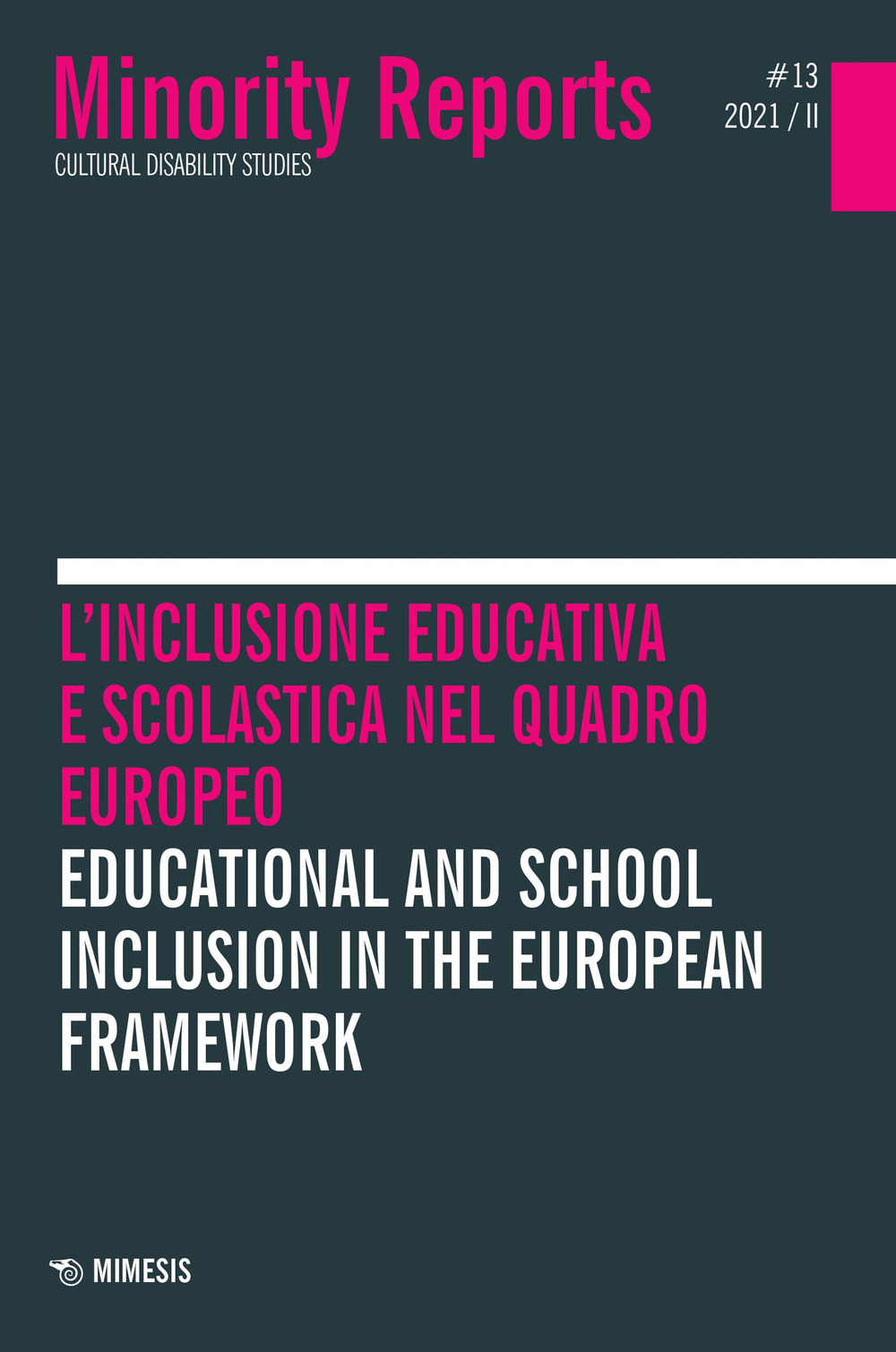 Minority reports (2021). Vol. 13: L' inclusione educativa e scolastica nel quadro europeo-Educational and school inclusion in the European framework