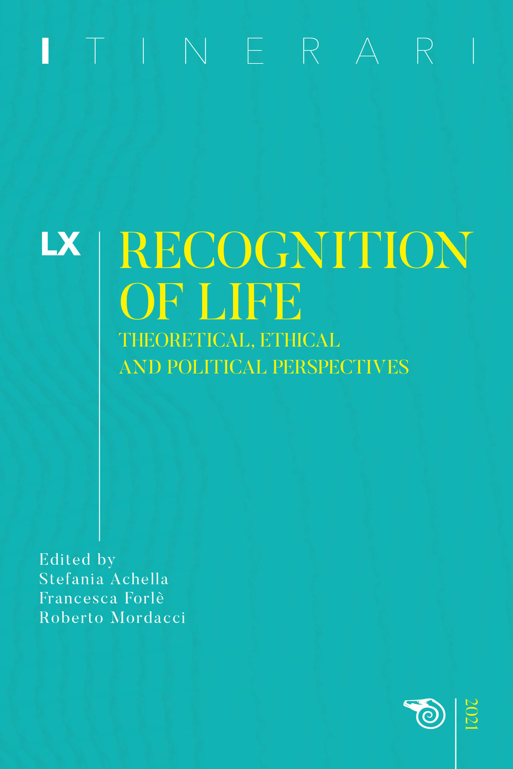 Itinerari. Vol. 60: Recognition of life. Theoretical, ethical and political perspectives