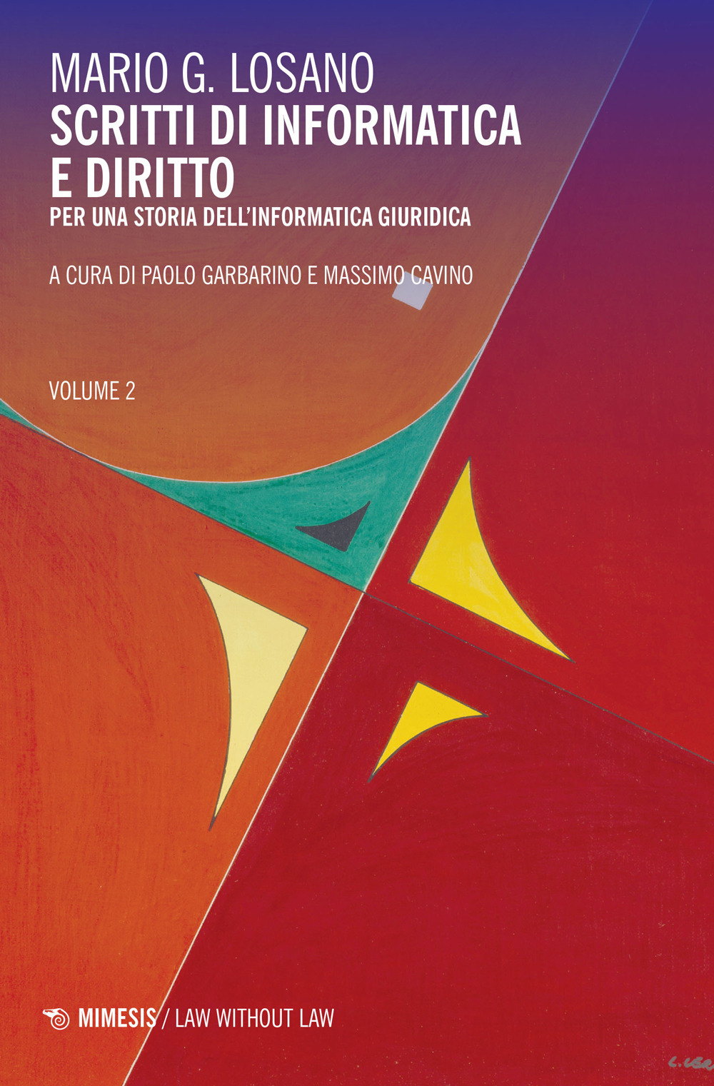 Scritti di informatica e diritto. Per una storia dell'informatica giuridica. Vol. 2