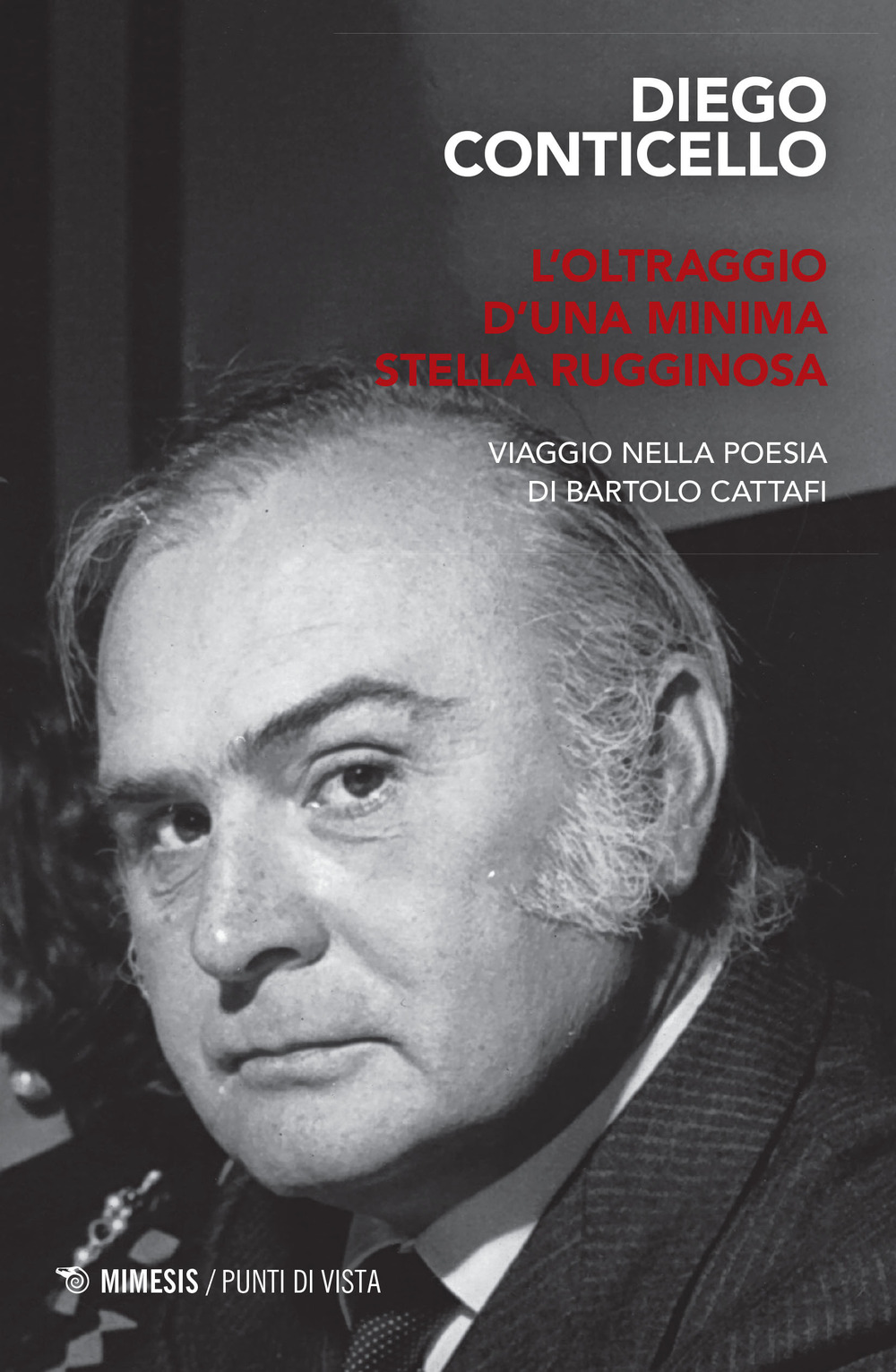 L'oltraggio d'una minima stella rugginosa. Viaggio nella poesia di Bartolo Cataffi