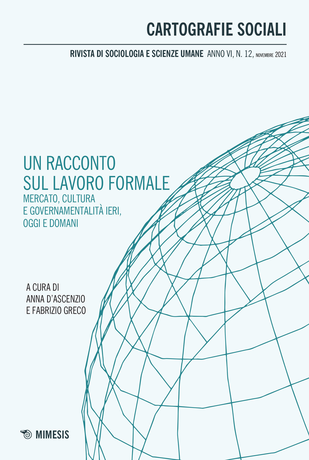 Cartografie sociali. Rivista di sociologia e scienze umane (2021). Vol. 12: Un racconto sul lavoro formale. Mercato, cultura e governabilità ieri, oggi e domani