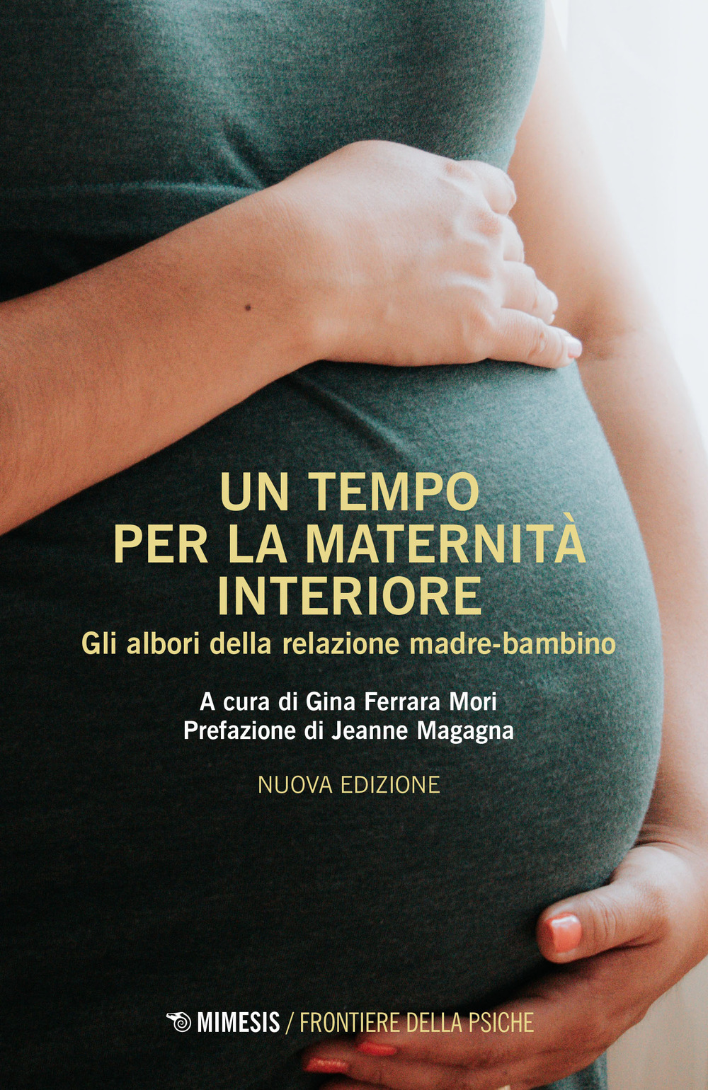 Un tempo per la maternità interiore. Gli albori della relazione madre-bambino. Nuova ediz.