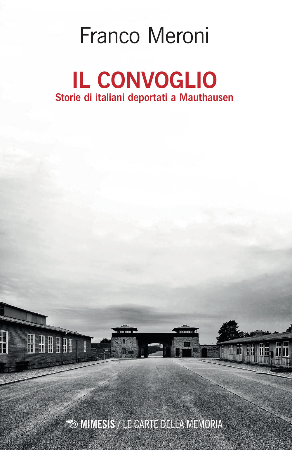 Il convoglio. Storie di italiani deportati a Mauthausen