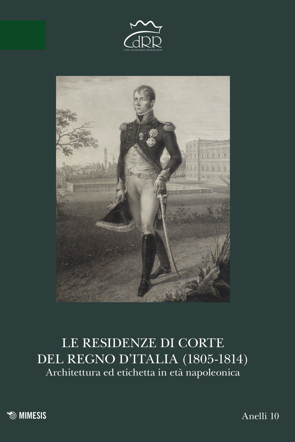Le residenze di corte del Regno d'Italia (1805-1814). Architettura ed etichetta in età napoleonica