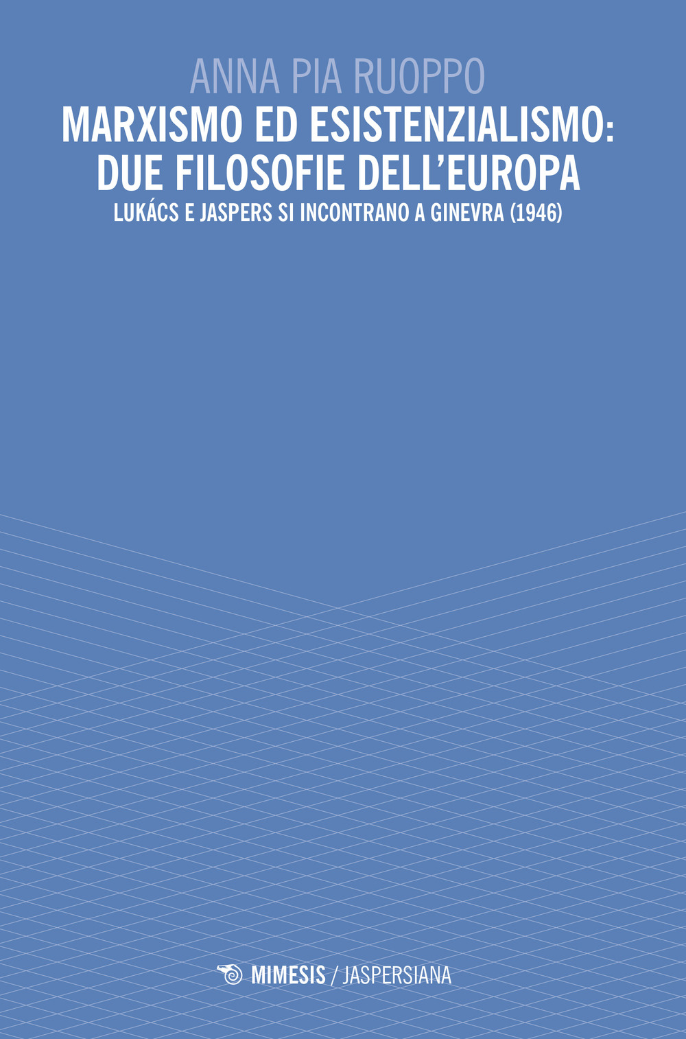 Marxismo ed esistenzialismo: due filosofie dell'Europa. Lukács e Jaspers si incontrano a Ginevra (1946)