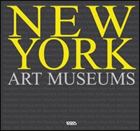 New York art museums. Ediz. italiana, spagnola, portoghese e inglese