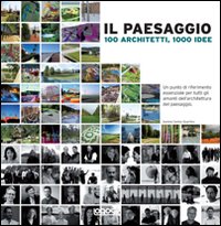 Il paesaggio. 100 architetti, 1000 idee. Ediz. illustrata