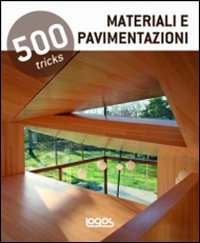 500 tricks. Materiali e pavimentazioni. Ediz. illustrata