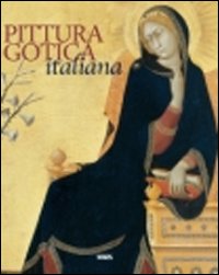 Pittura gotica italiana. Ediz. italiana, inglese, spagnola e portoghese