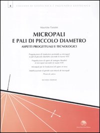 Micropali e pali di piccolo diametro. Aspetti progettuali e tecnologici